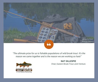Photo of a fish creel, rod, vest, and flies, by USFWS and a quote "The ultimate prize for us is fishable populations of wild brook trout. Its the reason we came together and is the reason we are working so hard" - Nat Gillespie, Chair, EBTV